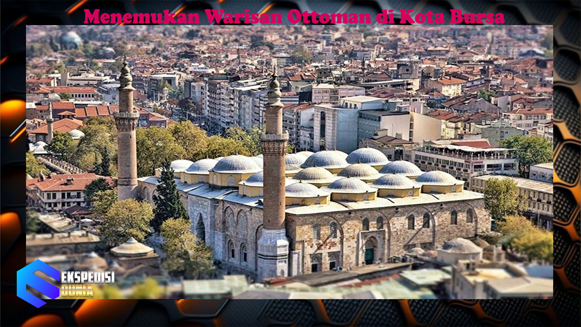 Menemukan Warisan Ottoman di Kota Bursa