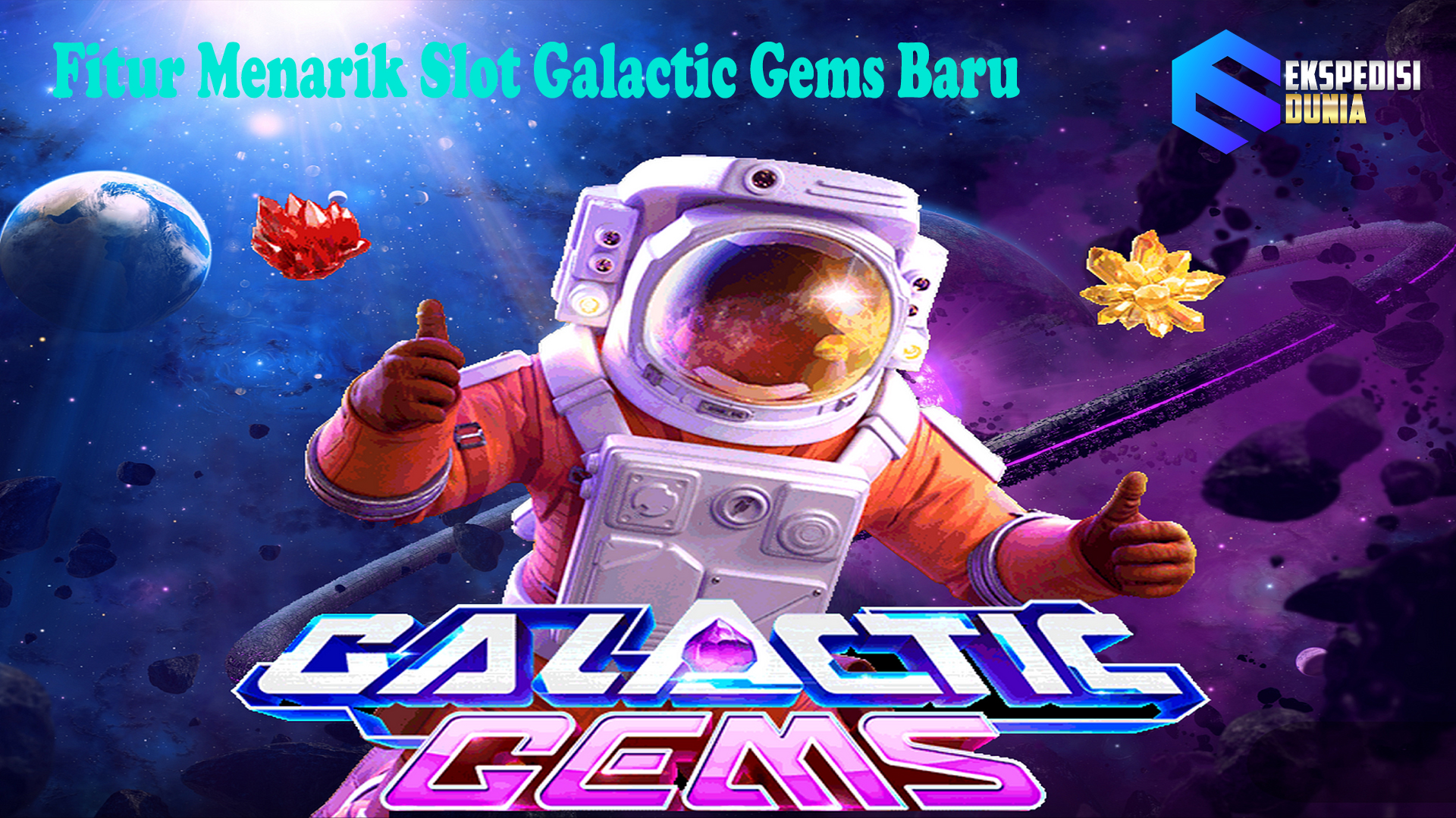 Fitur Menarik Slot Galactic Gems Baru